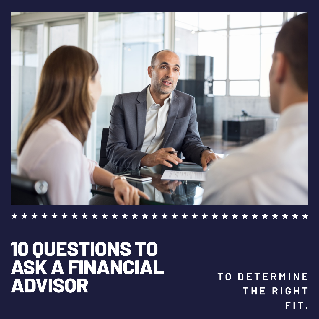 Ten Questions to Ask a Financial Advisor to Determine the Right Fit