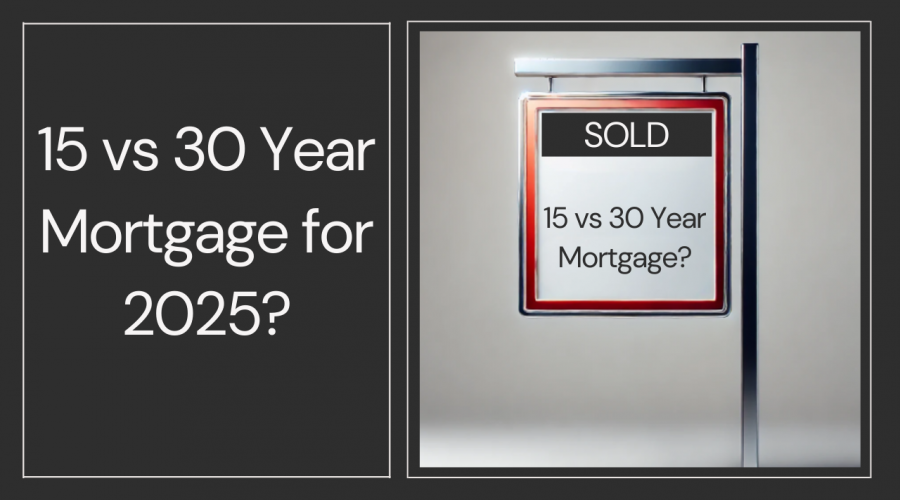 15 vs 30 Year Mortgage for 2025