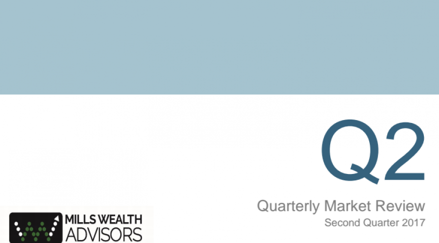 Mills Wealth Advisors - Q2 Market Review 2017